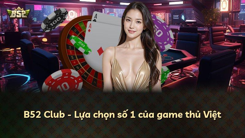 B52 Club - Lựa chọn số 1 của game thủ Việt