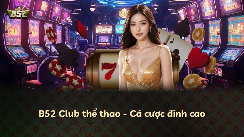 B52 Club thể thao - Cá cược đỉnh cao