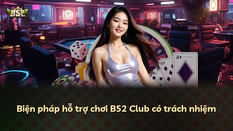 Biện pháp hỗ trợ chơi B52 Club có trách nhiệm