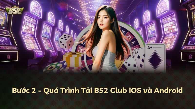 Bước 2 - Quá Trình Tải B52 Club iOS và Android
