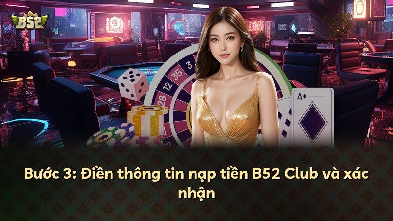 Bước 3: Điền thông tin nạp tiền B52 Club và xác nhận