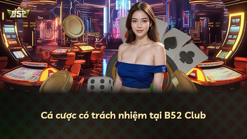 Cá cược có trách nhiệm tại B52 Club