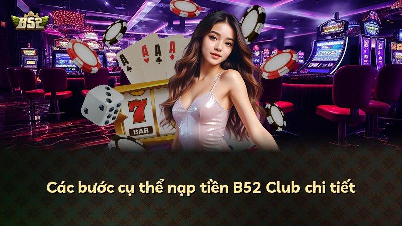 Các bước cụ thể nạp tiền B52 Club chi tiết