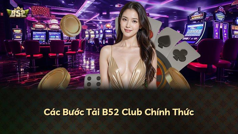 Các Bước Tải B52 Club Chính Thức