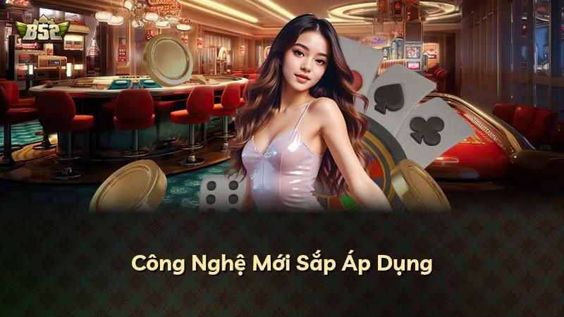 Công Nghệ Mới Sắp Áp Dụng