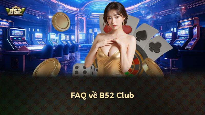 FAQ về B52 Club