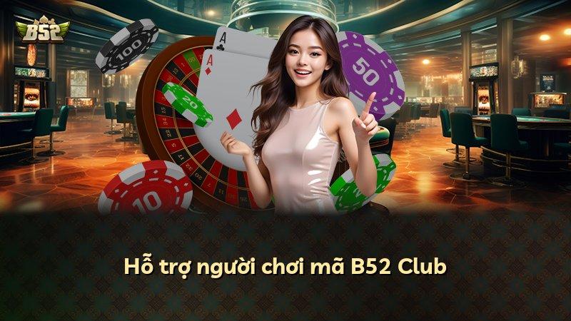 Hỗ trợ người chơi mã B52 Club