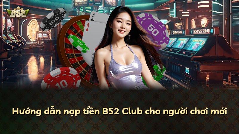 Hướng dẫn nạp tiền B52 Club cho người chơi mới