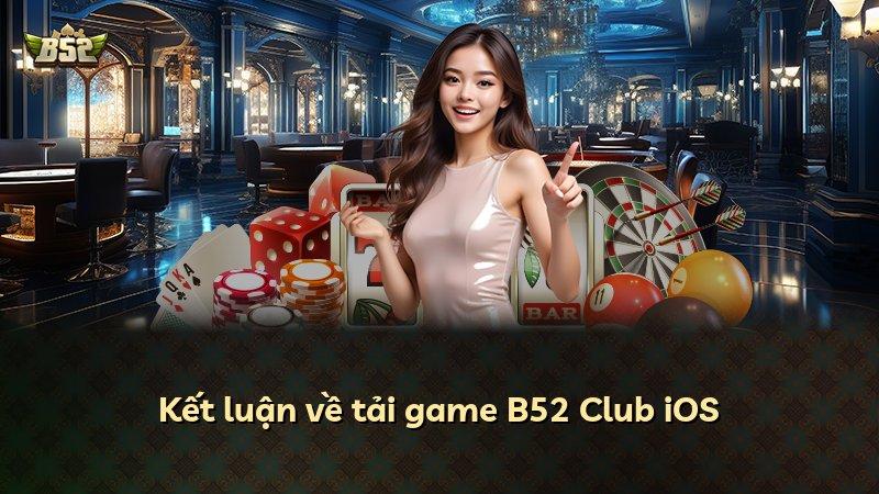 Kết luận về tải game B52 Club iOS