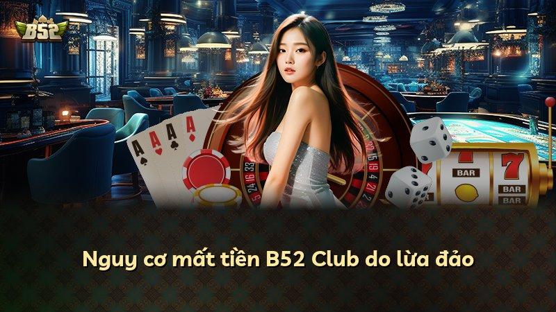 Nguy cơ mất tiền B52 Club do lừa đảo