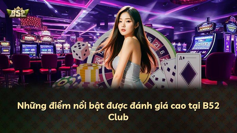 Những điểm nổi bật được đánh giá cao tại B52 Club