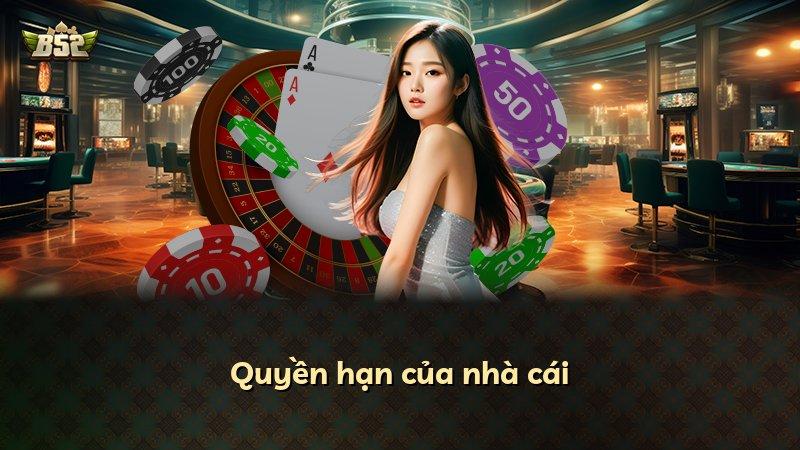 Quyền hạn của nhà cái