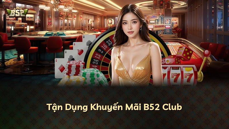 Tận Dụng Khuyến Mãi B52 Club